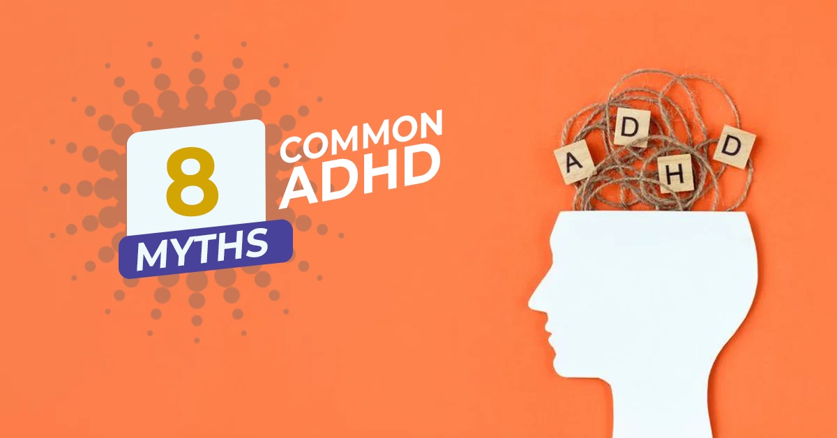 8 Common ADHD Myths